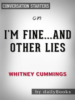 cover image of I'm Fine...And Other Lies--by Whitney Cummings​​​​​​​ | Conversation Starters